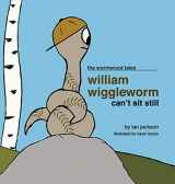 9781683486305-1683486307-William Wiggleworm Can't Sit Still