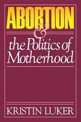 9780520055971-0520055977-Abortion & the Politics of Motherhood