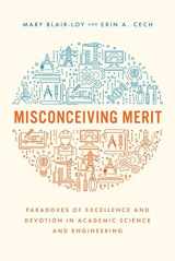 9780226820118-0226820114-Misconceiving Merit: Paradoxes of Excellence and Devotion in Academic Science and Engineering