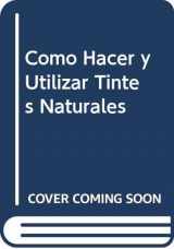 9788482111285-8482111280-Como Hacer y Utilizar Tintes Naturales (Spanish Edition)