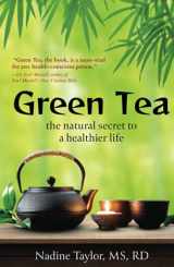 9781732141933-1732141932-Green Tea: The Natural Secret to a Healthier Life