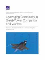 9781977407573-1977407579-Leveraging Complexity in Great-Power Competition and Warfare: Technical Details for a Complex Adaptive Systems Lens (Volume II)