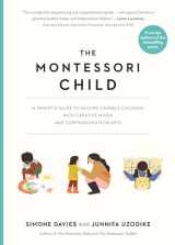 9781523512416-1523512415-The Montessori Child: A Parent's Guide to Raising Capable Children with Creative Minds and Compassionate Hearts (The Parents' Guide to Montessori)