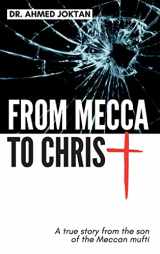 9781734546293-1734546298-From Mecca to Christ: A true story from the son of the Meccan mufti