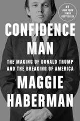 9780593297346-0593297342-Confidence Man: The Making of Donald Trump and the Breaking of America