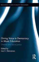 9781138849389-1138849383-Giving Voice to Democracy in Music Education: Diversity and Social Justice in the Classroom (Routledge Studies in Music Education)