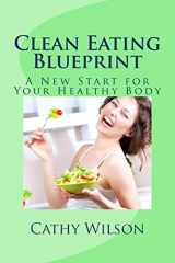 9781492263371-1492263370-Clean Eating Blueprint: A New Start for Your Healthy Body