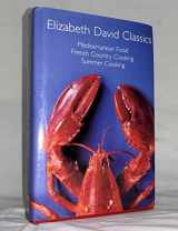9780964360068-0964360063-Elizabeth David Classics: Mediterranean Food, French Country Cooking, Summer Cooking
