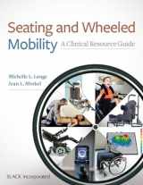 9781630913960-1630913960-Seating and Wheeled Mobility: A Clinical Resource Guide