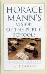 9781578863631-1578863635-Horace Mann's Vision of the Public Schools: Is it Still Relevant?
