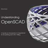 9783752685602-3752685603-Understanding OpenSCAD: A hands-on introduction to OpenSCAD for 3D printing and CNC milling