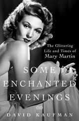 9781250031754-1250031753-Some Enchanted Evenings: The Glittering Life and Times of Mary Martin