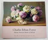 9780972449762-0972449760-Charles Ethan Porter: African-American Master of Still Life