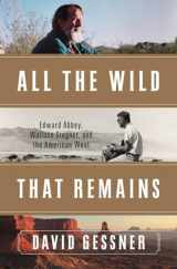 9780393089998-0393089991-All The Wild That Remains: Edward Abbey, Wallace Stegner, and the American West