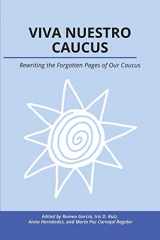 9781643171241-1643171240-Viva Nuestro Caucus: Rewriting the Forgotten Pages of Our Caucus (Working and Writing for Change)