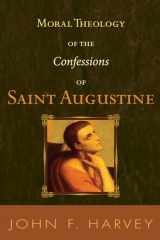9781606084236-1606084232-Moral Theology of the Confessions of Saint Augustine (Catholic University of America. Studies in Sacred Theology,)