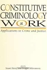 9780791441930-0791441938-Constitutive Criminology at Work: Applications to Crime and Justice (S U N Y SERIES IN NEW DIRECTIONS IN CRIME AND JUSTICE STUDIES)
