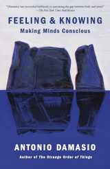 9780525563075-0525563075-Feeling & Knowing: Making Minds Conscious