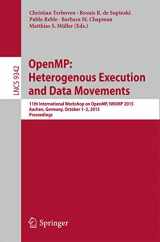 9783319245942-3319245945-OpenMP: Heterogenous Execution and Data Movements: 11th International Workshop on OpenMP, IWOMP 2015, Aachen, Germany, October 1-2, 2015, Proceedings (Lecture Notes in Computer Science, 9342)