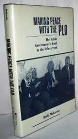 9780813324258-0813324254-Making Peace With The Plo: The Rabin Government's Road To The Oslo Accord