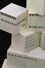 9780773535930-0773535934-Make/Believing the World(s): Toward a Christian Ontological Pluralism