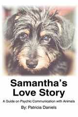 9780595310654-0595310656-Samantha's Love Story: A Guide on Psychic Communication with Animals