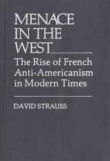 9780313203169-0313203164-Menace in the West: The Rise of French Anti-Americanism in Modern Times (Contributions in American Studies)