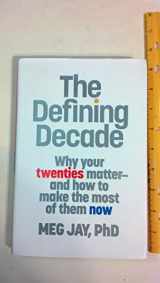 9780446561761-0446561762-The Defining Decade: Why Your Twenties Matter and How to Make the Most of Them Now