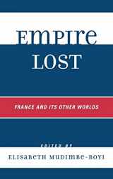 9780739121351-0739121359-Empire Lost: France and Its Other Worlds (After the Empire: The Francophone World and Postcolonial France)