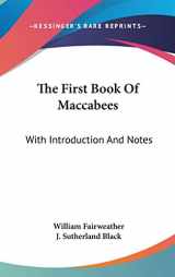 9780548273456-0548273456-The First Book Of Maccabees: With Introduction And Notes