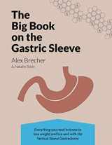 9780988388239-0988388235-The BIG Book on the Gastric Sleeve: Everything You Need To Know To Lose Weight and Live Well with the Vertical Sleeve Gastrectomy (The BIG books on Weight Loss Surgery)