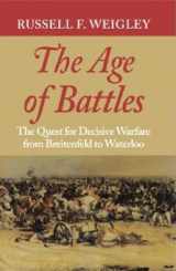 9780253217073-0253217075-The Age of Battles: The Quest for Decisive Warfare from Breitenfeld to Waterloo
