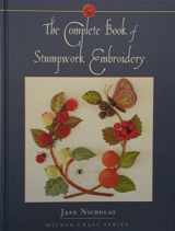 9781863513418-1863513418-The Complete Book of Stumpwork Embroidery (Milner Craft Series)