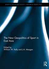 9780415744959-0415744954-The New Geopolitics of Sport in East Asia (Sport in the Global Society - Historical Perspectives)