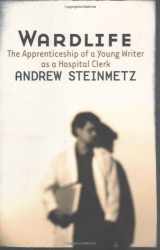 9781550651218-1550651218-Wardlife: The Apprenticeship of a Young Writer as a Hospital Clerk