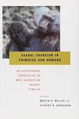 9780674033245-0674033248-Sexual Coercion in Primates and Humans: An Evolutionary Perspective on Male Aggression against Females