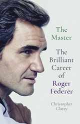 9781529342055-1529342058-The Master: The Brilliant Career of Roger Federer