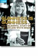 9780954282943-0954282949-Guinness Is Guinness : The Colourful Story of a Black and White Brand
