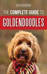 9781952069451-1952069459-The Complete Guide to Goldendoodles: How to Find, Train, Feed, Groom, and Love Your New Goldendoodle Puppy