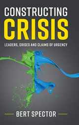 9781108427357-1108427359-Constructing Crisis: Leaders, Crises and Claims of Urgency