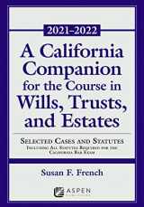 9781543844634-1543844634-A California Companion for the Course in Wills, Trusts, and Estates: Selected Cases and Statutes including All Statutes Required for the California Bar Exam, 2021 - 2022 (Supplements)