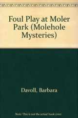 9780802427038-0802427030-Foul Play at Moler Park (Molehole Mysteries)