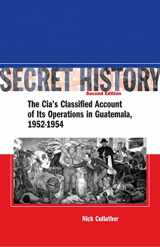 9780804754682-0804754683-Secret History: The CIA s Classified Account of Its Operations in Guatemala 1952-1954