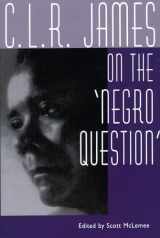 9780878058235-0878058230-C. L. R. James On The 'Negro Question'
