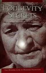 9780943685236-0943685230-Longevity secrets: How the Hunza people achieve unsurpassed longevity through diet : the missing link in modern nutrition