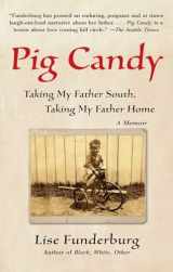9781416547679-1416547673-Pig Candy: Taking My Father South, Taking My Father Home: A Memoir