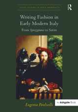 9781472411709-1472411706-Writing Fashion in Early Modern Italy: From Sprezzatura to Satire (Visual Culture in Early Modernity)