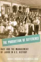 9780199376483-0199376484-The Production of Difference: Race and the Management of Labor in U.S. History