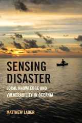 9780520392076-0520392078-Sensing Disaster: Local Knowledge and Vulnerability in Oceania