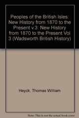 9780534150808-0534150802-The Peoples of the British Isles: A New History from 1870 to the Present - Volume 3 (Wadsworth British History)